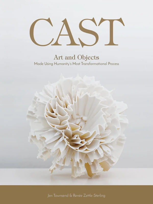 Cast: Art and Objects Made Using Humanitys Most Transformational Process
