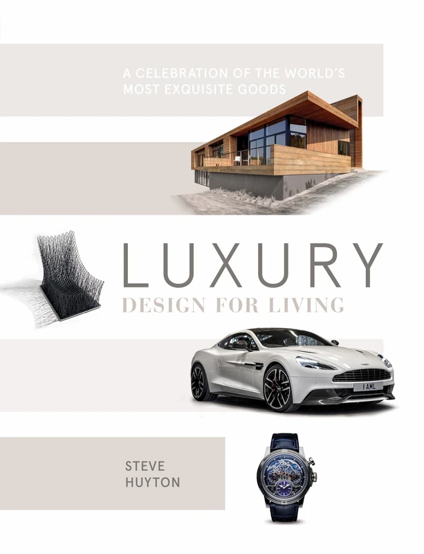Luxury Design for Living: A Celebration of the World's Most Exquisite Goods