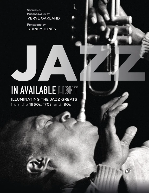 Jazz in Available Light: Illuminating the Jazz Greats from the 1960s, ’70s and ’80s
