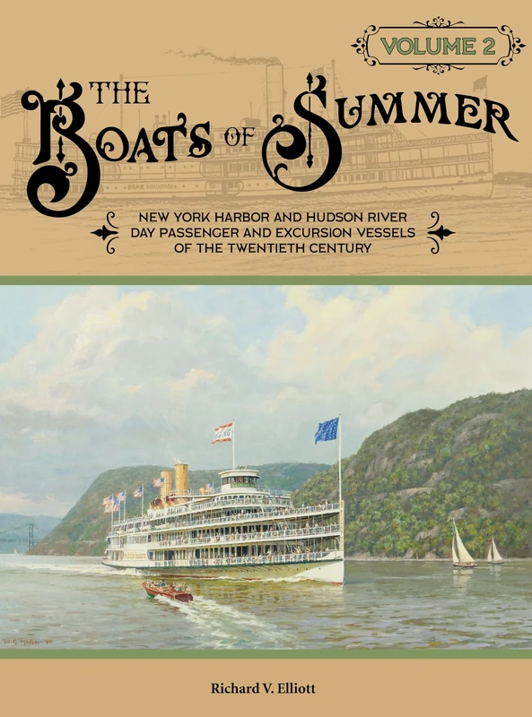 The Boats of Summer, Volume 2: New York Harbor and Hudson River Day Passenger and Excursion Vessels of the Twentieth Century