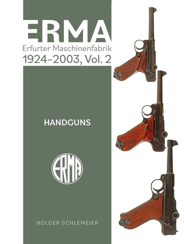 ERMA: Erfurter Maschinenfabrik, 1924–2003, Vol. 2: Handguns