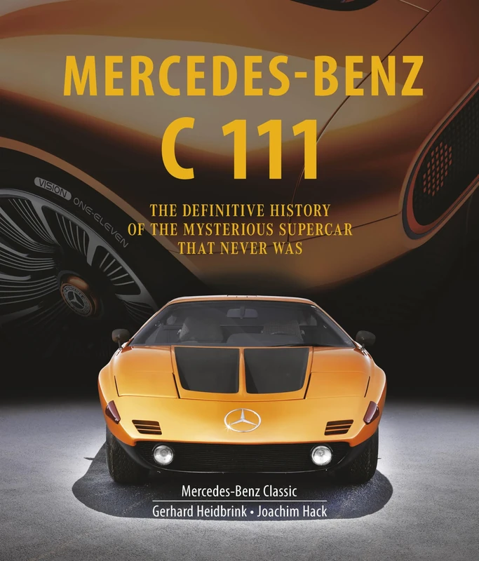 Mercedes-Benz C 111: The Definitive History of the Mysterious Supercar That Never Was