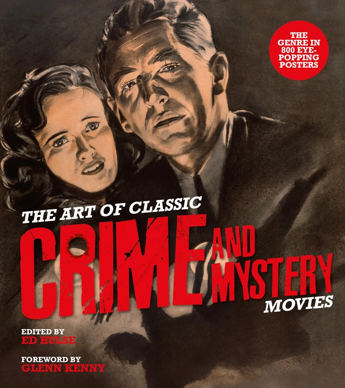 Art of Classic Crime and Mystery Movies, The: From the Earliest Poverty Row Movies to the Films of the 1970s