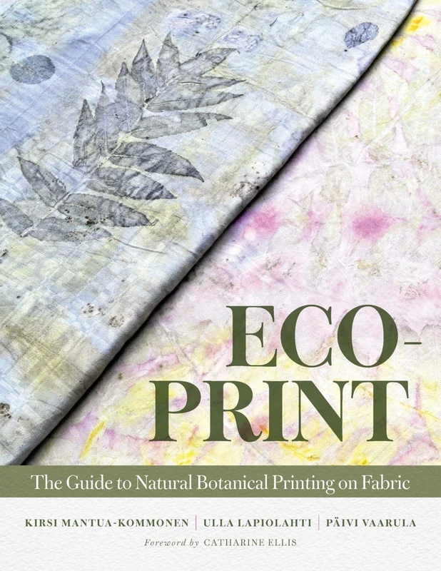 Eco-Print: The Guide to Natural Botanical Printing on Fabric - Image 1