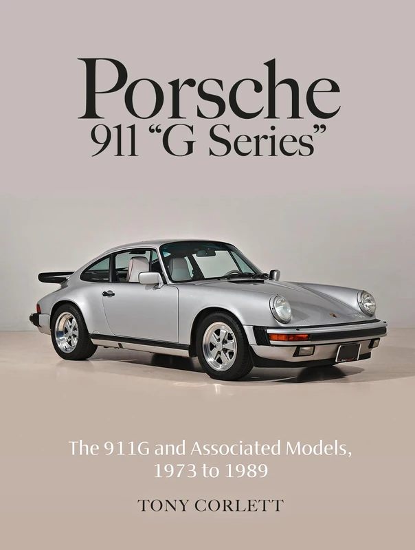 Porsche 911 "G Series": The 911G and Associated Models, 1973 to 1989
