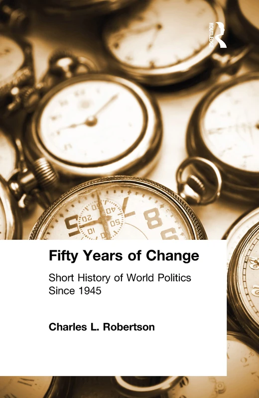 Fifty Years of Change: Short History of World Politics Since 1945