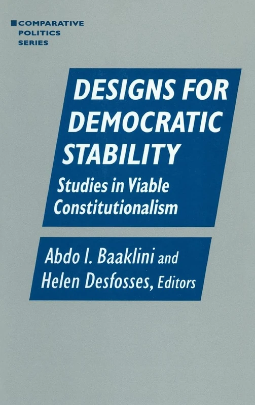 Designs for Democratic Stability: Studies in Viable Constitutionalism (Comparative Politics (Hardcover))
