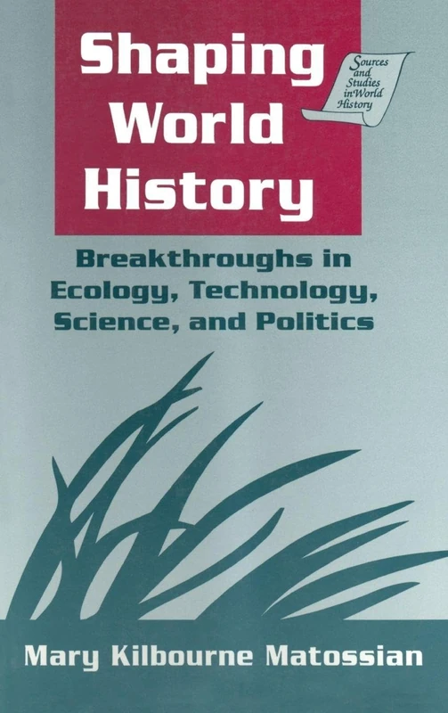 Shaping World History: Breakthroughs in Ecology, Technology, Science, and Politics: Breakthroughs in Ecology, Technology, Science, and Politics (Sources & Studies in World History) - Image 1