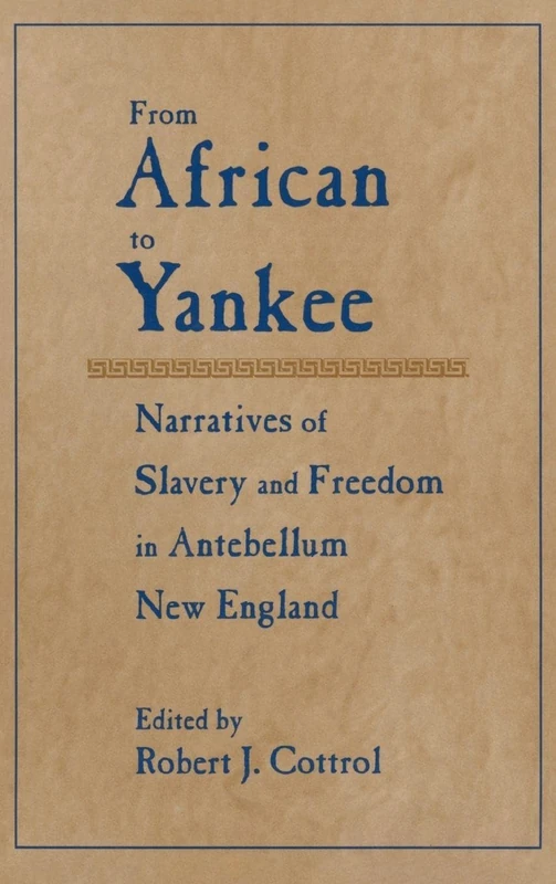 From African to Yankee: Narratives of Slavery and Freedom in Antebellum New England: Narratives of Slavery and Freedom in Antebellum New England - Image 1