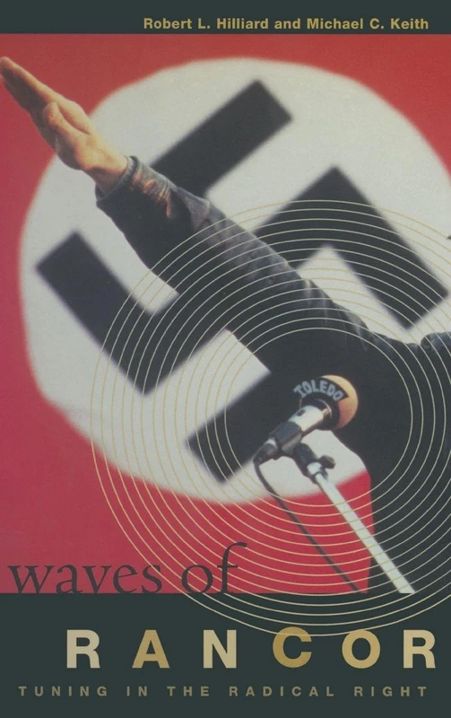Waves of Rancor: Tuning into the Radical Right (Media, Communication, and Culture in America)