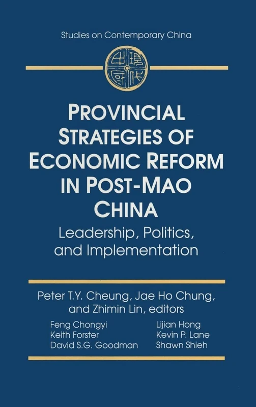 Provincial Strategies of Economic Reform in Post-Mao China: Leadership, Politics, and Implementation (Studies on Contemporary China (M.E. Sharpe Hardcover))