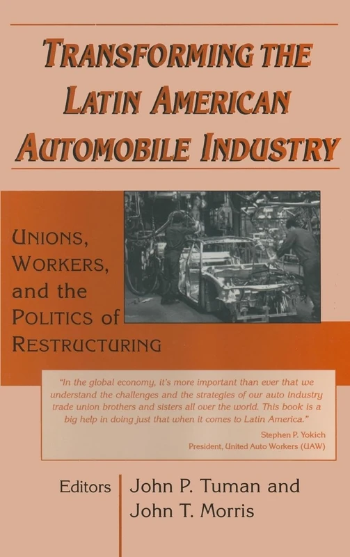 Transforming the Latin American Automobile Industry: Union, Workers and the Politics of Restructuring (Perspectives on Latin America and the Caribbean)