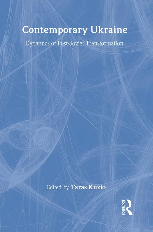 Contemporary Ukraine: Dynamics of Post-Soviet Transformation