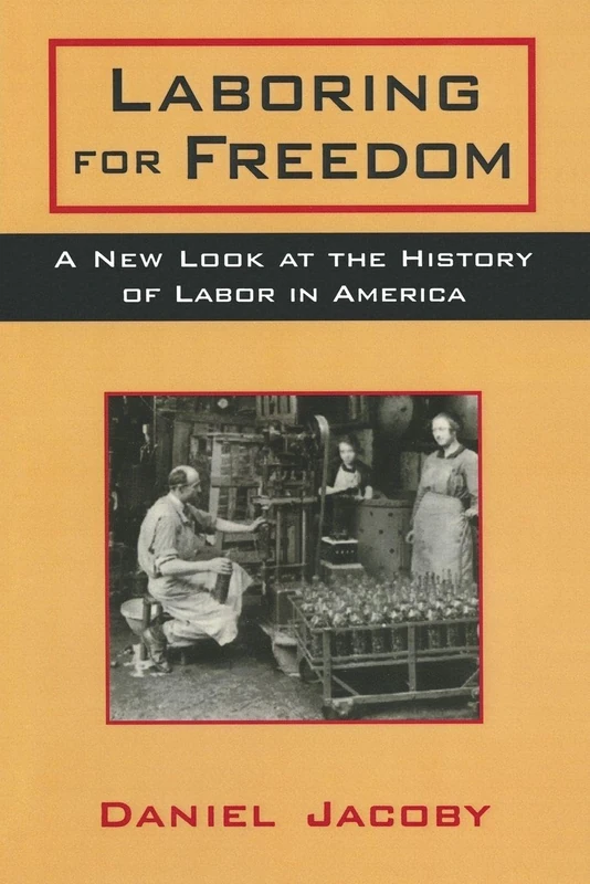 Laboring for Freedom: New Look at the History of Labor in America