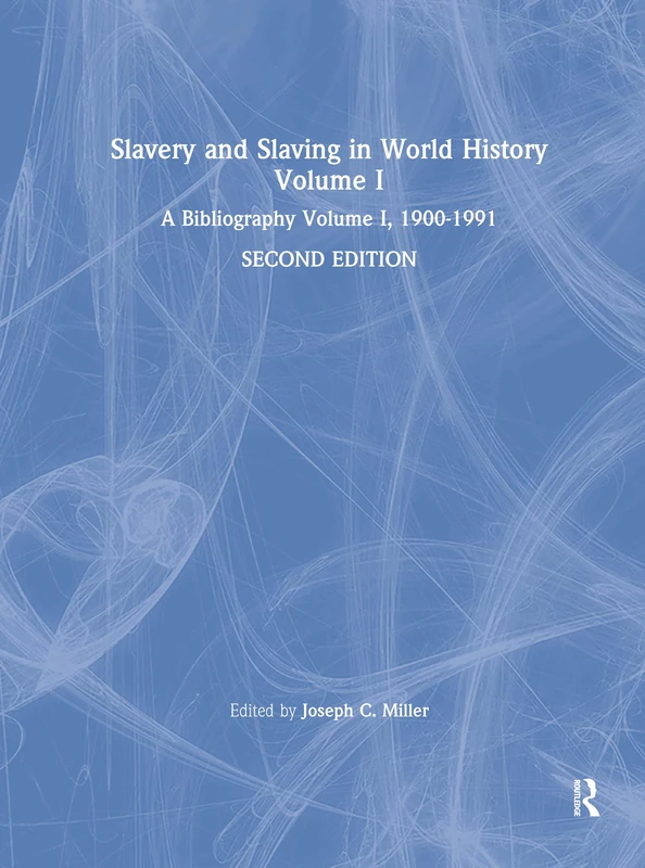 Slavery and Slaving in World History: A Bibliography, 1900-91: v. 1: A Bibliography, 1900-91
