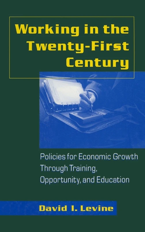 Working in the 21st Century: Policies for Economic Growth Through Training, Opportunity and Education (Issues in Work and Human Resources (Hardcover))