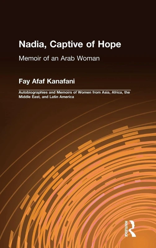 Nadia, Captive of Hope: Memoir of an Arab Woman: Memoir of an Arab Woman (Foremother Legacies) - Image 1