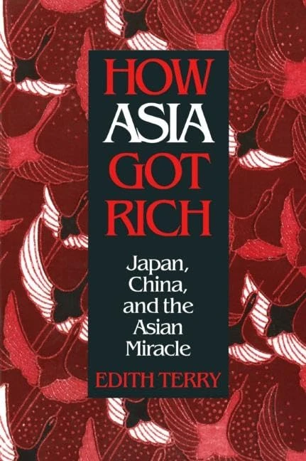 How Asia Got Rich: Japan, China and the Asian Miracle (Studies of the Pacific Basin Institute)