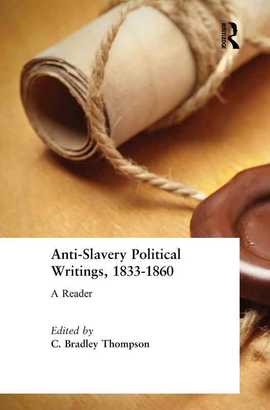 Anti-Slavery Political Writings, 1833-1860: A Reader