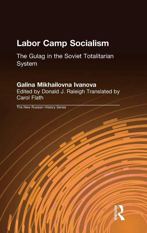 Labor Camp Socialism: The Gulag in the Soviet Totalitarian System: The Gulag in the Soviet Totalitarian System (New Russian History)
