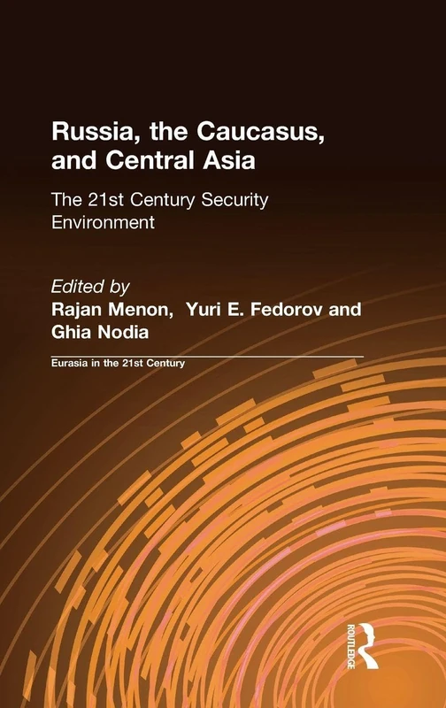 Russia, the Caucasus, and Central Asia: The 21st Century Security Environment: 02 (Eurasia in the 21st Century)