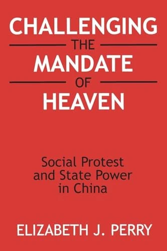 Challenging the Mandate of Heaven: Social Protest and State Power in China (Asia & the Pacific (Paperback))
