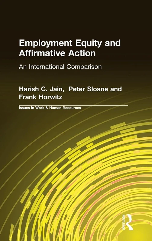 Employment Equity and Affirmative Action: An International Comparison: An International Comparison (Issues in Work and Human Resources (Hardcover))