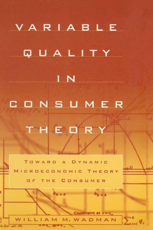 Variable Quality in Consumer Theory: Towards a Dynamic Microeconomic Theory of the Consumer