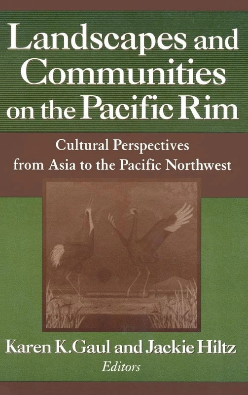 Landscapes and Communities on the Pacific Rim: From Asia to the Pacific Northwest: From Asia to the Pacific Northwest (Maureen and Mike Mansfield Center Books (Hardcover)) - Image 1