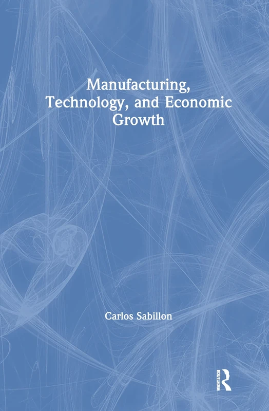 Manufacturing, Technology, and Economic Growth