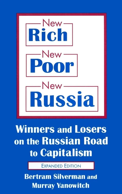 New Rich, New Poor, New Russia: Winners and Losers on the Russian Road to Capitalism