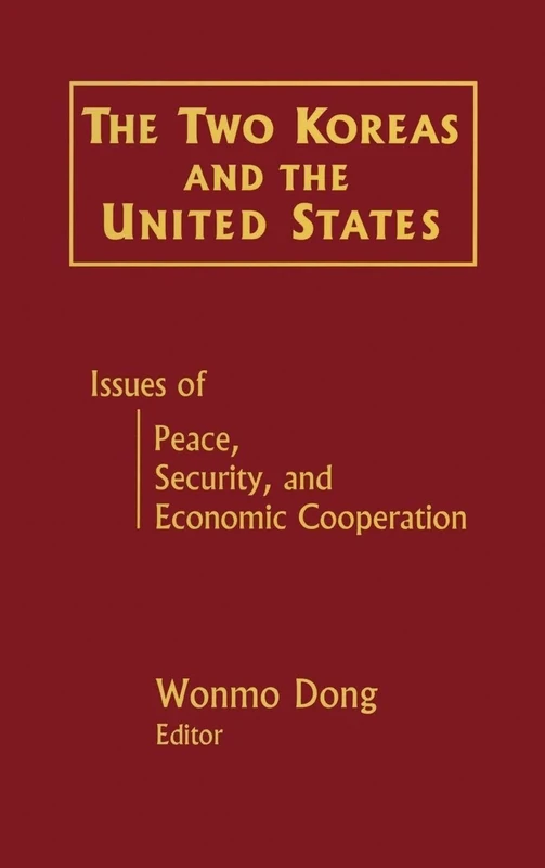 The Two Koreas and the United States: Issues of Peace, Security and Economic Cooperation