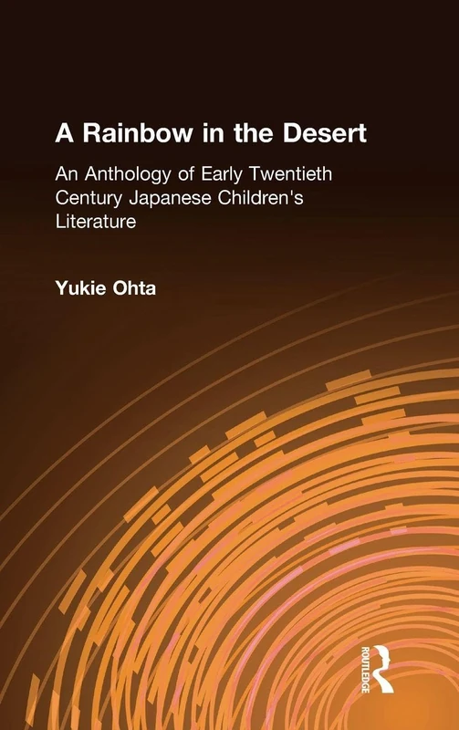 A Rainbow in the Desert: An Anthology of Early Twentieth Century Japanese Children's Literature: An Anthology of Early Twentieth Century Japanese Children's Literature - Image 1