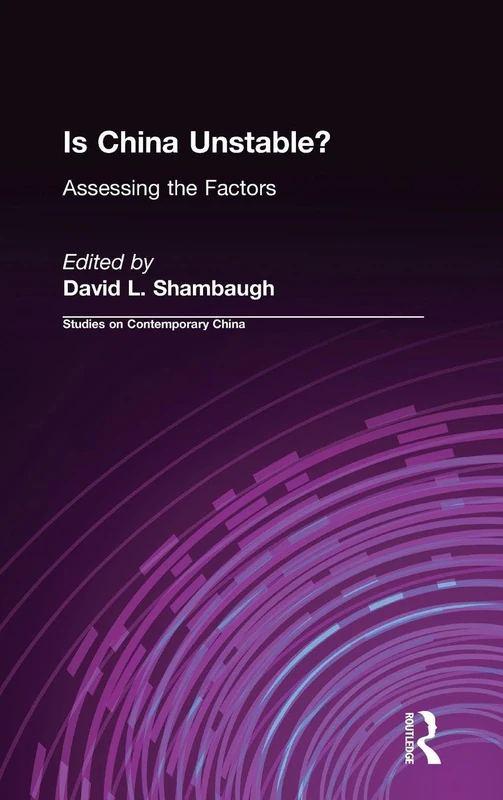 Is China Unstable?: Assessing the Factors (Studies on Contemporary China (M.E. Sharpe Hardcover))