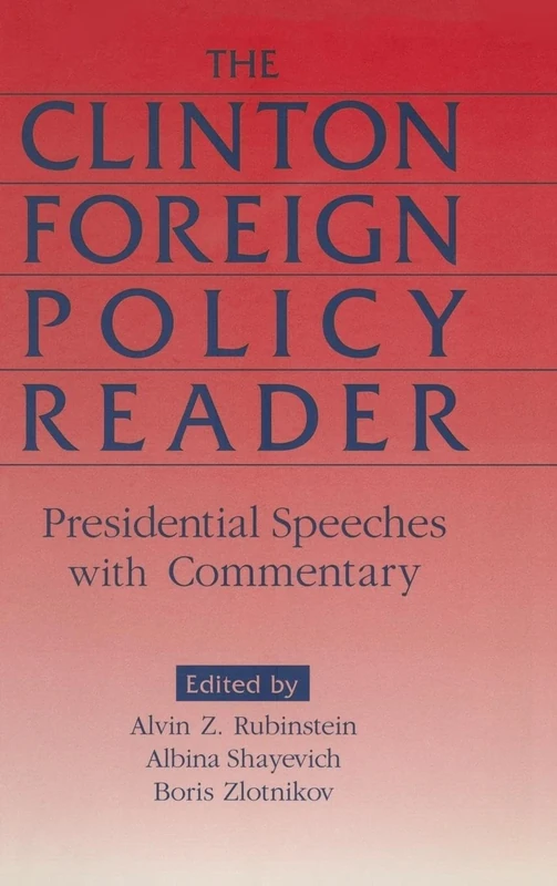 The Clinton Foreign Policy Reader: Presidential Speeches with Commentary