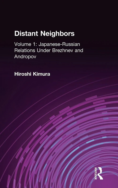 Japanese-Russian Relations Under Brezhnev and Andropov: 01 (Distant Neighbors)