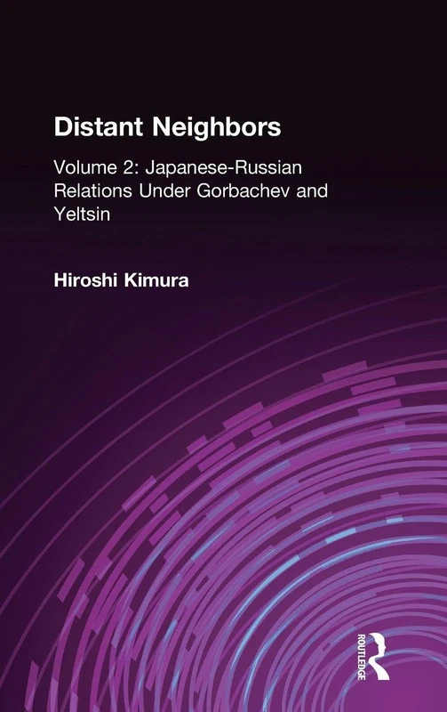 Japanese-Russian Relations Under Gorbachev and Yeltsin: 02 (Distant Neighbors)