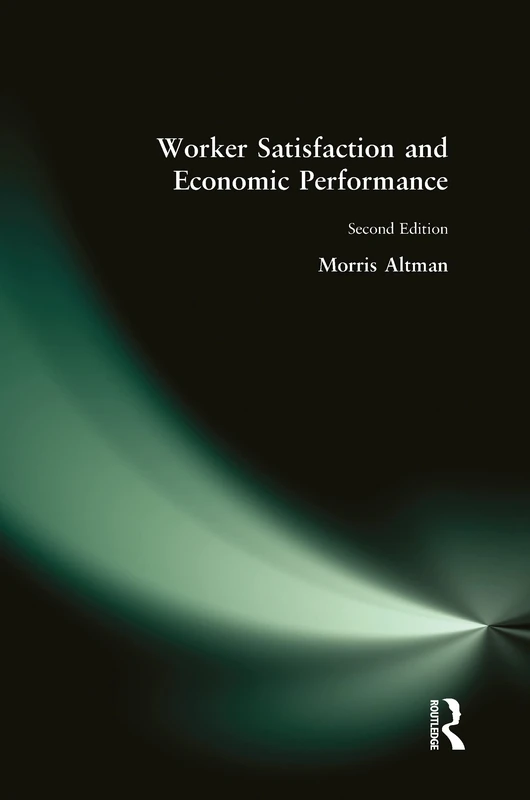 Worker Satisfaction and Economic Performance: Microfoundations of Success and Failure