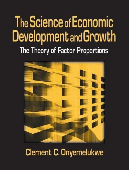 The Science of Economic Development and Growth: The Theory of Factor Proportions: The Theory of Factor Proportions