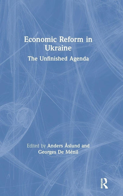 Economic Reform in Ukraine: The Unfinished Agenda