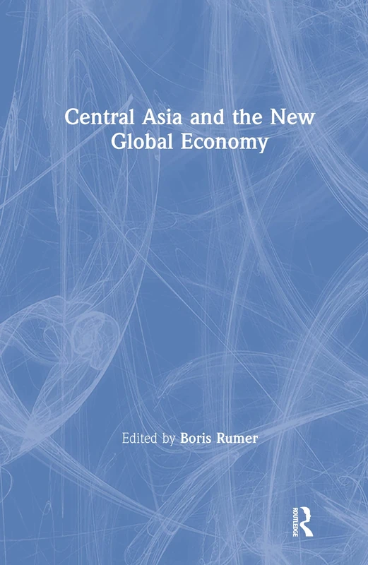 Central Asia and the New Global Economy: Critical Problems, Critical Choices