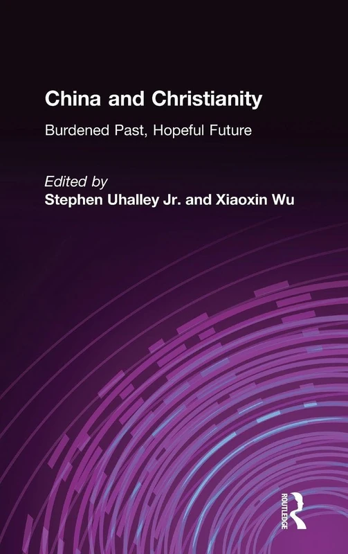 Routledge - China and Christianity: Burdened Past, Hopeful Future