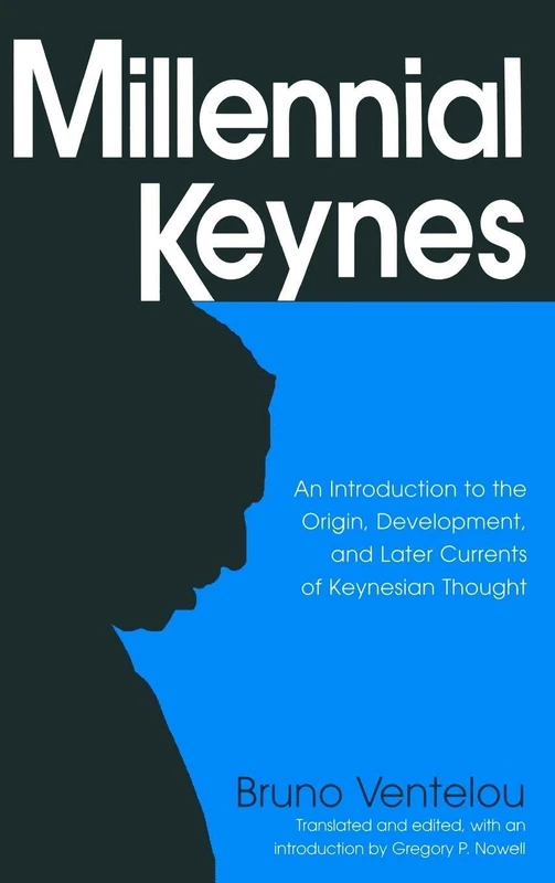 Millennial Keynes: The Origins, Development and Future of Keynesian Economics