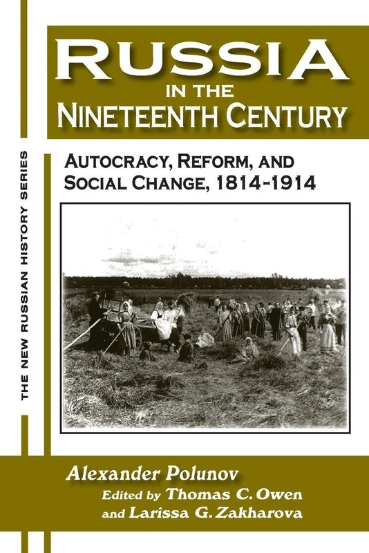 Russia in the Nineteenth Century: Autocracy, Reform, and Social Change, 1814-1914 (New Russian History)