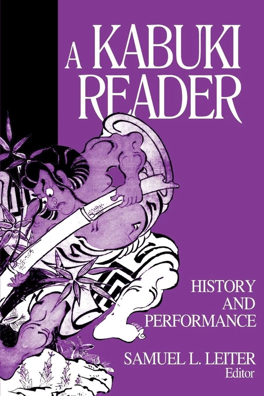 A Kabuki Reader: History and Performance (Japan in the Modern World)