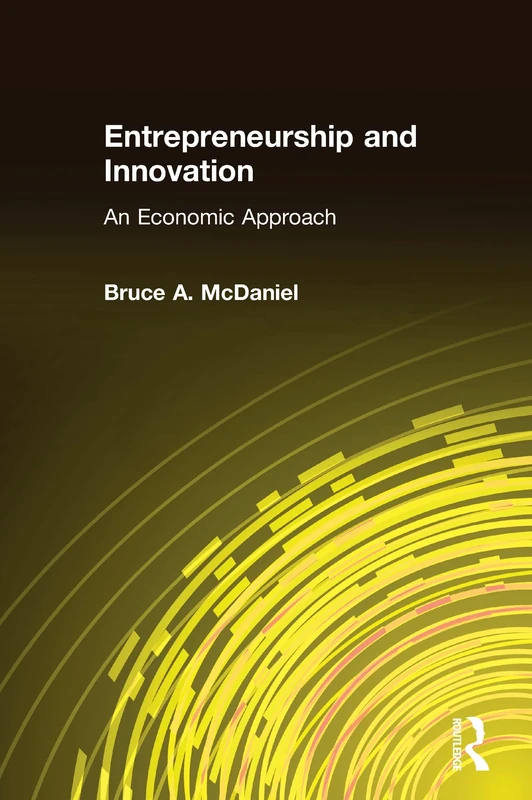 Entrepreneurship and Innovation: An Economic Approach: An Economic Approach