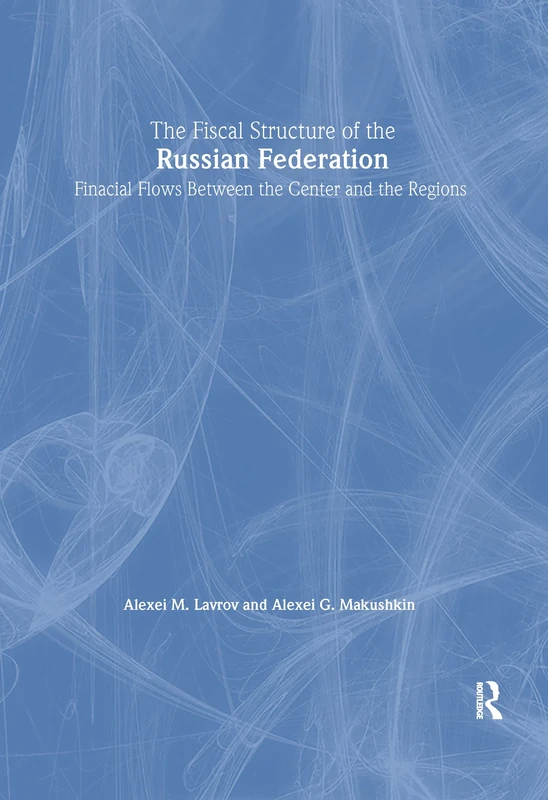 The Fiscal Structure of the Russian Federation: Financial Flows Between the Center and the Regions: Financial Flows Between the Center and the Regions - Image 1