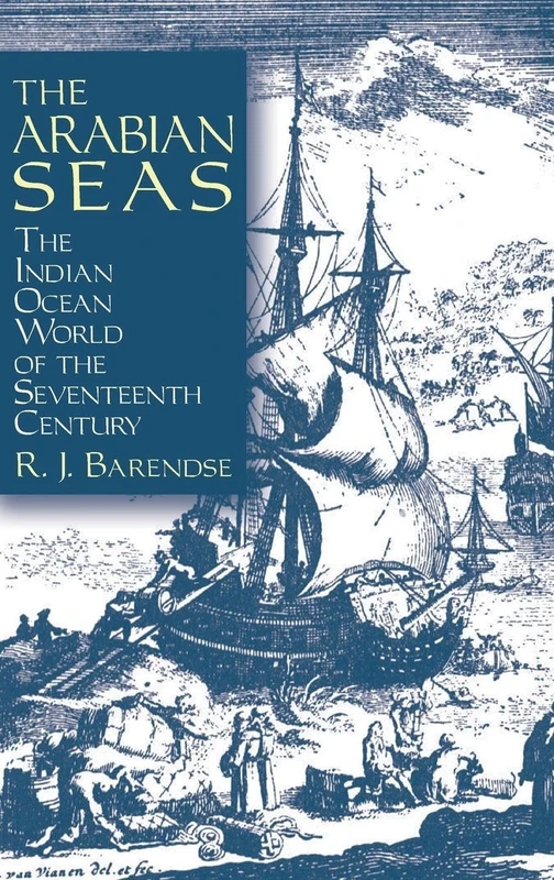 The Arabian Seas: The Indian Ocean World of the Seventeenth Century: The Indian Ocean World of the Seventeenth Century (Asia & the Pacific (Hardcover))