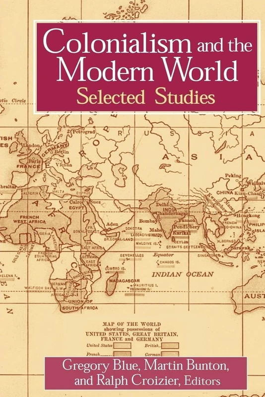 Colonialism and the Modern World: Selected Studies (Sources and Studies in World History)