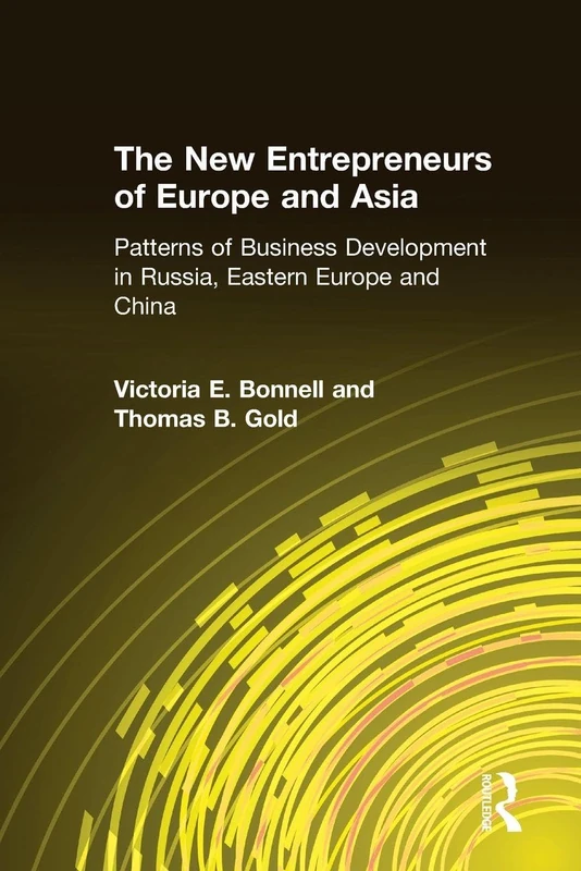 The New Entrepreneurs of Europe and Asia: Patterns of Business Development in Russia, Eastern Europe and China